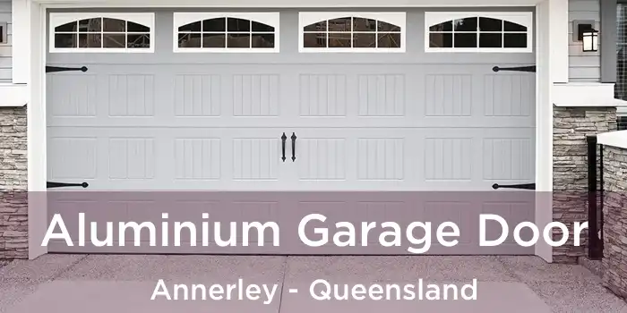 Aluminium Garage Door Annerley - Queensland