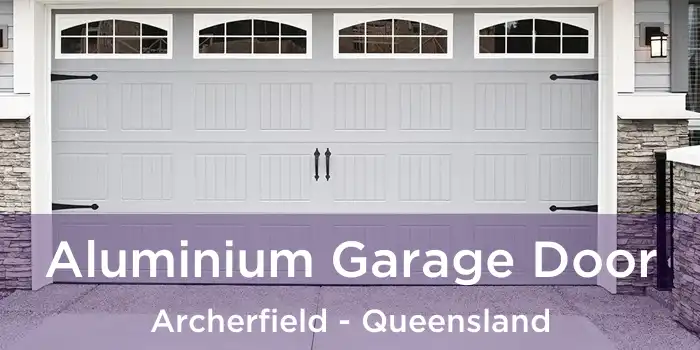 Aluminium Garage Door Archerfield - Queensland