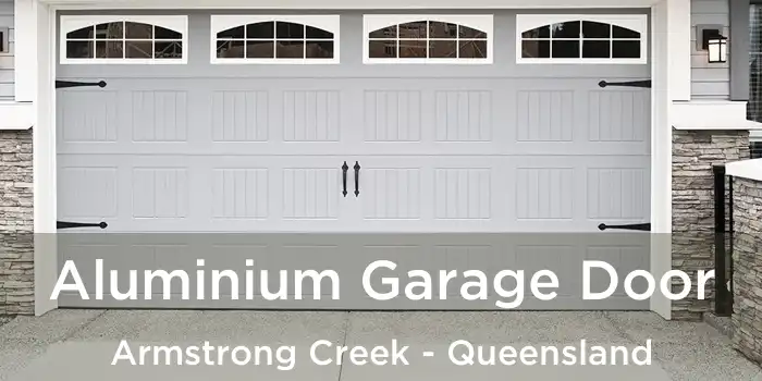 Aluminium Garage Door Armstrong Creek - Queensland