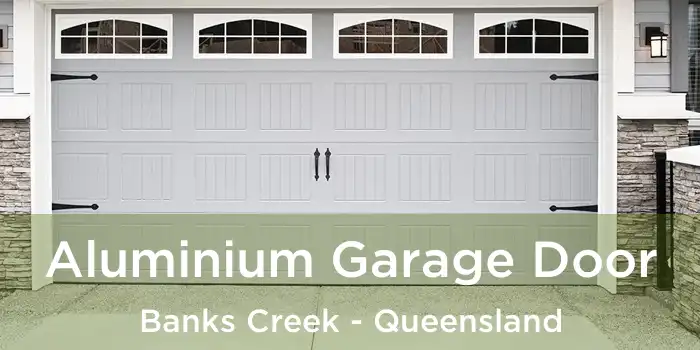 Aluminium Garage Door Banks Creek - Queensland