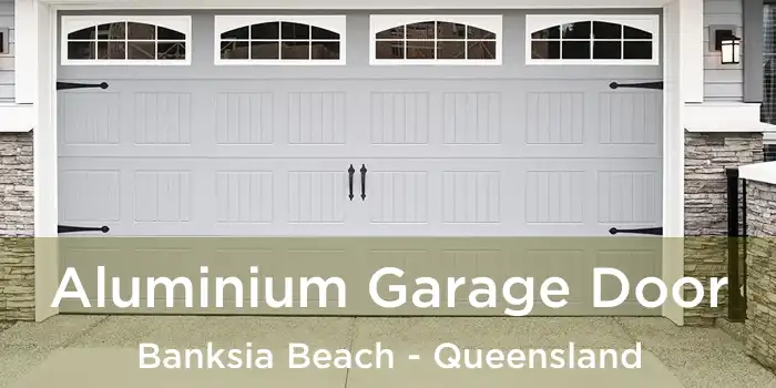Aluminium Garage Door Banksia Beach - Queensland