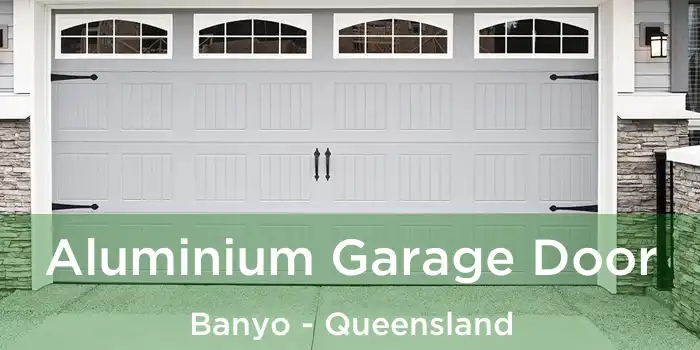 Aluminium Garage Door Banyo - Queensland