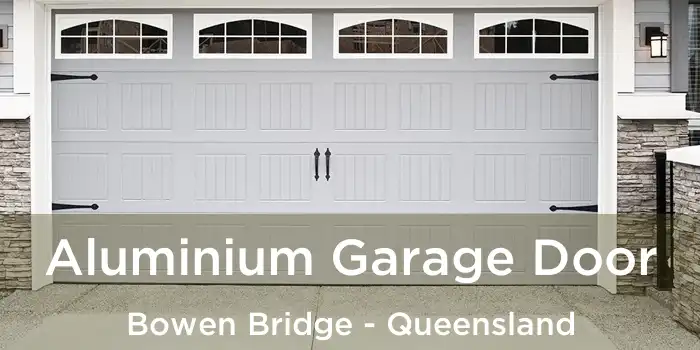 Aluminium Garage Door Bowen Bridge - Queensland