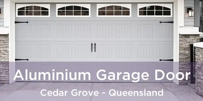 Aluminium Garage Door Cedar Grove - Queensland