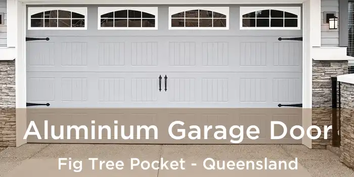Aluminium Garage Door Fig Tree Pocket - Queensland