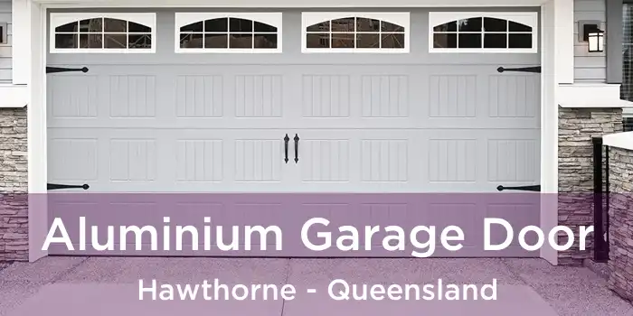 Aluminium Garage Door Hawthorne - Queensland