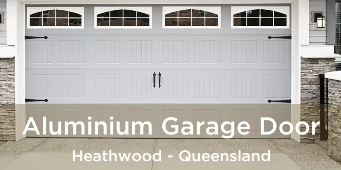 Aluminium Garage Door Heathwood - Queensland