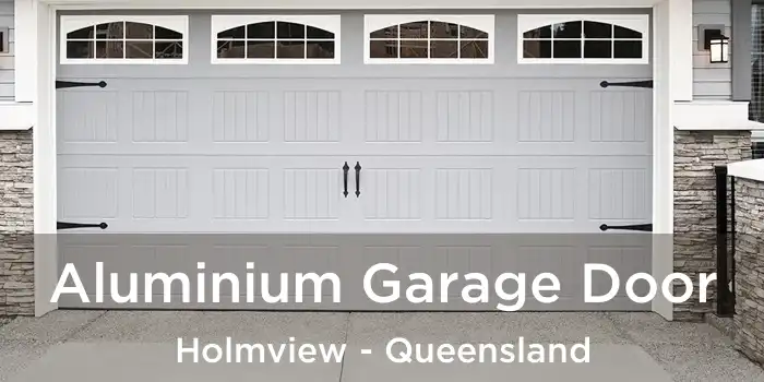 Aluminium Garage Door Holmview - Queensland