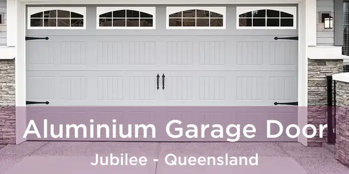Aluminium Garage Door Jubilee - Queensland
