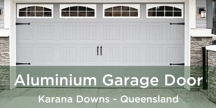Aluminium Garage Door Karana Downs - Queensland