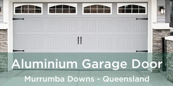 Aluminium Garage Door Murrumba Downs - Queensland
