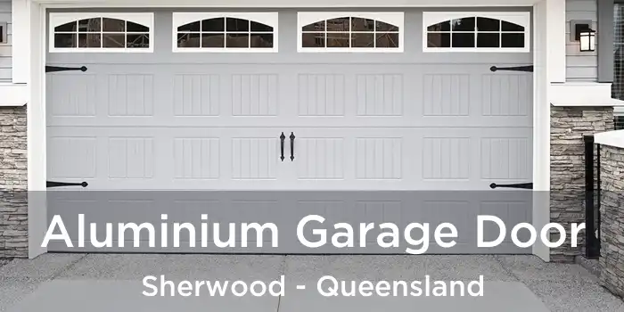 Aluminium Garage Door Sherwood - Queensland