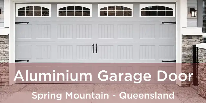 Aluminium Garage Door Spring Mountain - Queensland