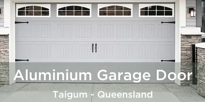 Aluminium Garage Door Taigum - Queensland