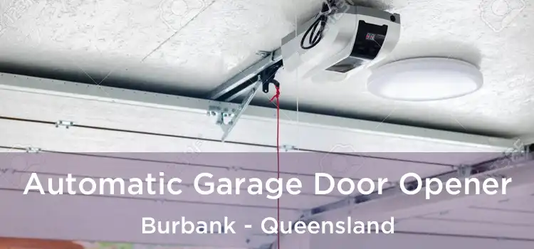 Automatic Garage Door Opener Burbank - Queensland