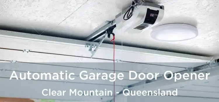 Automatic Garage Door Opener Clear Mountain - Queensland