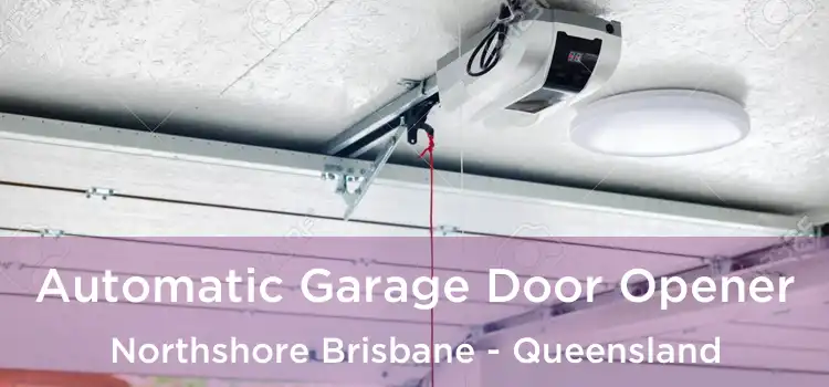 Automatic Garage Door Opener Northshore Brisbane - Queensland