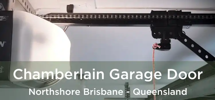 Chamberlain Garage Door Northshore Brisbane - Queensland