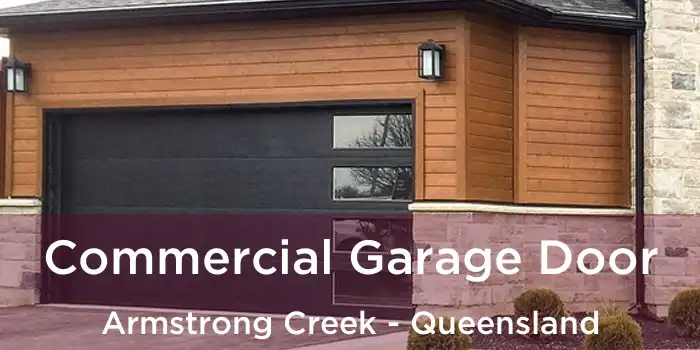 Commercial Garage Door Armstrong Creek - Queensland