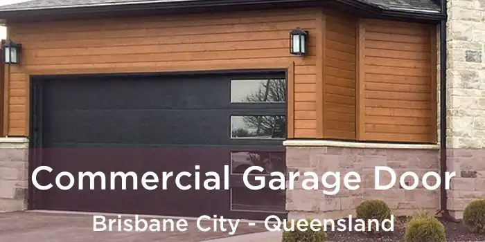 Commercial Garage Door Brisbane City - Queensland