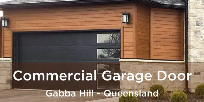 Commercial Garage Door Gabba Hill - Queensland