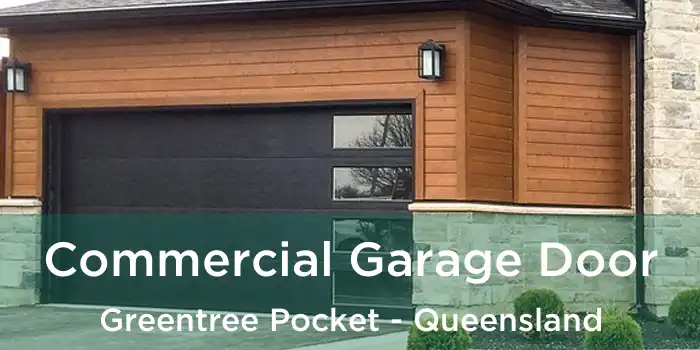 Commercial Garage Door Greentree Pocket - Queensland