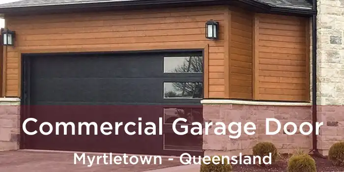Commercial Garage Door Myrtletown - Queensland