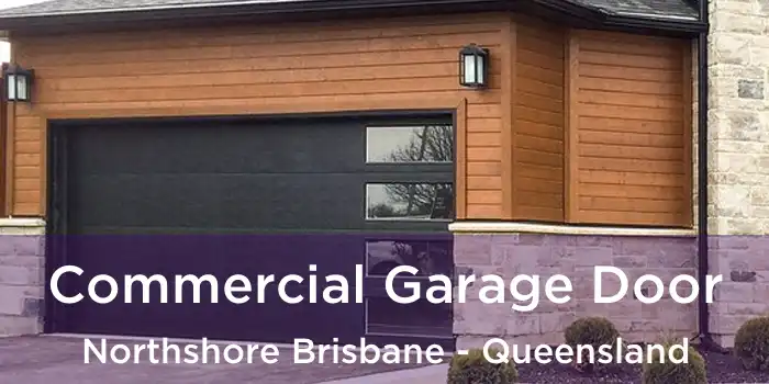 Commercial Garage Door Northshore Brisbane - Queensland