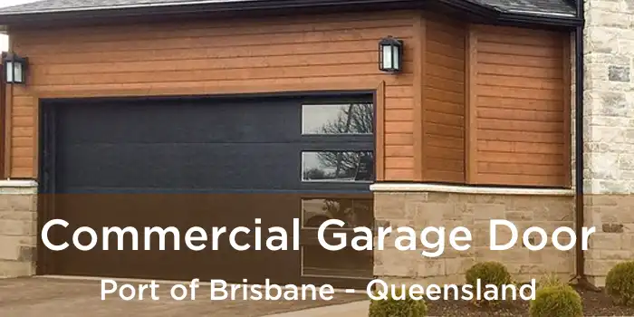 Commercial Garage Door Port of Brisbane - Queensland