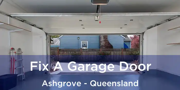 Fix A Garage Door Ashgrove - Queensland
