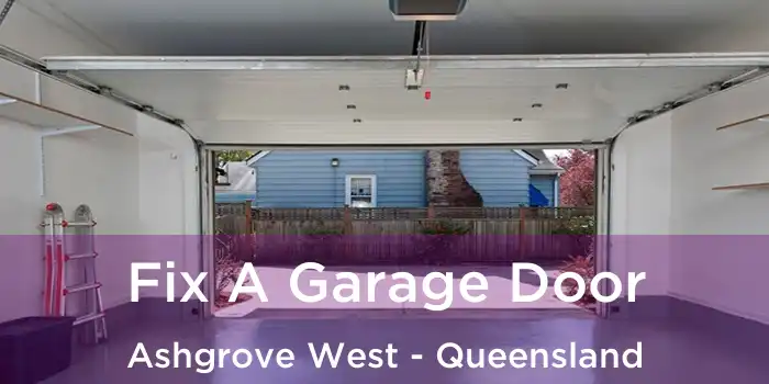 Fix A Garage Door Ashgrove West - Queensland