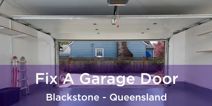Fix A Garage Door Blackstone - Queensland