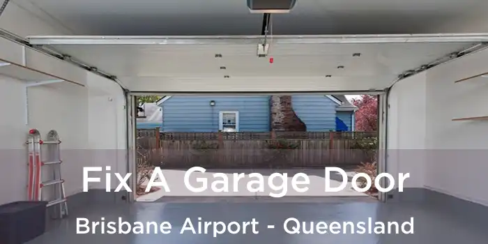 Fix A Garage Door Brisbane Airport - Queensland
