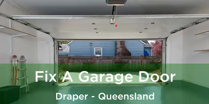 Fix A Garage Door Draper - Queensland