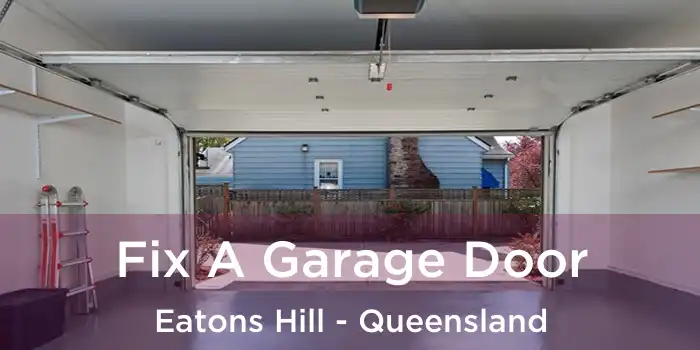 Fix A Garage Door Eatons Hill - Queensland