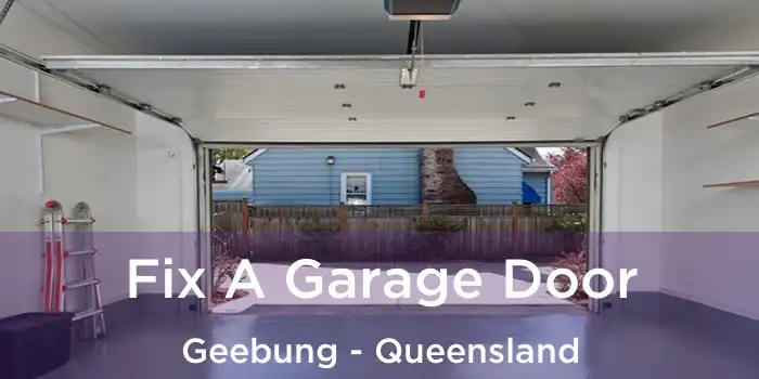 Fix A Garage Door Geebung - Queensland