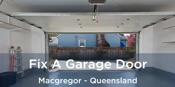 Fix A Garage Door Macgregor - Queensland