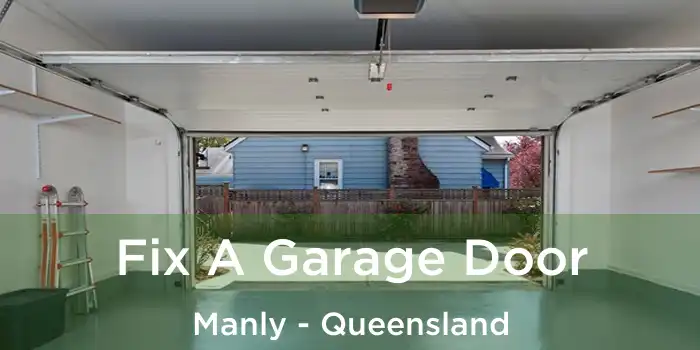 Fix A Garage Door Manly - Queensland