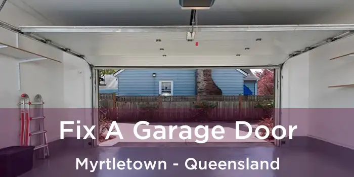Fix A Garage Door Myrtletown - Queensland