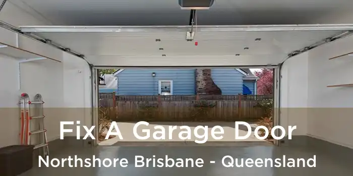 Fix A Garage Door Northshore Brisbane - Queensland