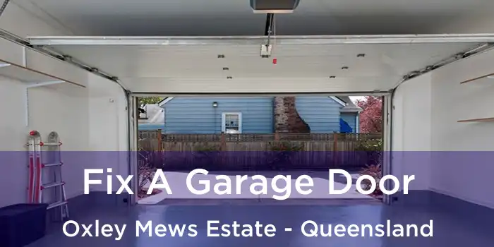 Fix A Garage Door Oxley Mews Estate - Queensland