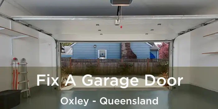 Fix A Garage Door Oxley - Queensland