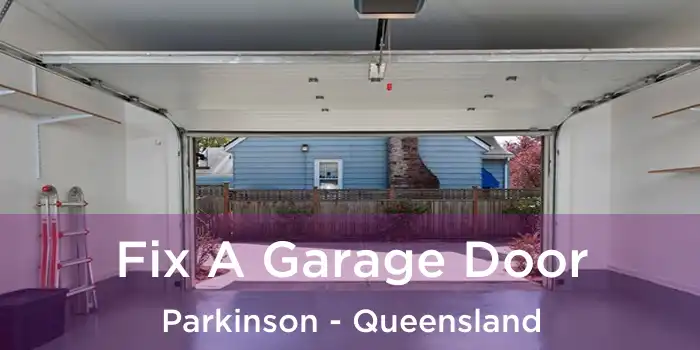 Fix A Garage Door Parkinson - Queensland