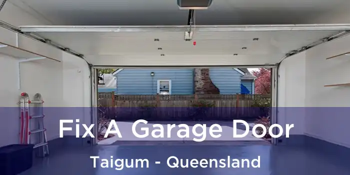 Fix A Garage Door Taigum - Queensland