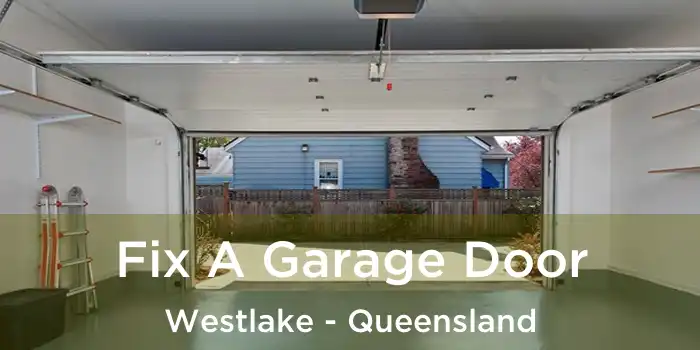 Fix A Garage Door Westlake - Queensland