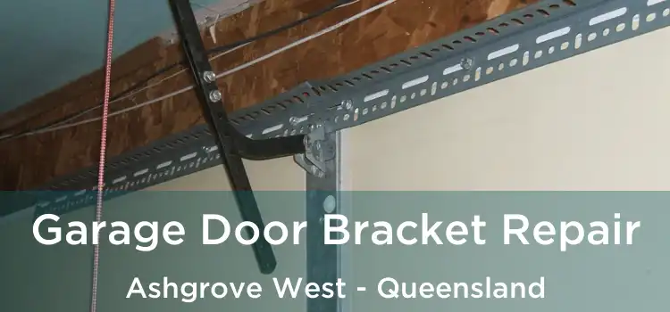 Garage Door Bracket Repair Ashgrove West - Queensland