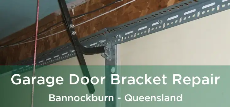 Garage Door Bracket Repair Bannockburn - Queensland