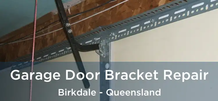 Garage Door Bracket Repair Birkdale - Queensland
