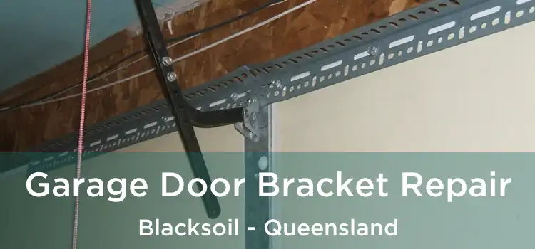 Garage Door Bracket Repair Blacksoil - Queensland