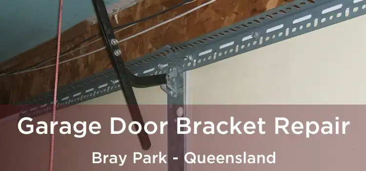 Garage Door Bracket Repair Bray Park - Queensland